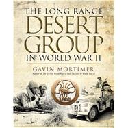 The Long Range Desert Group in World War II by Mortimer, Gavin, 9781472819338