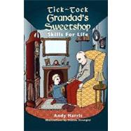 Tick-tock Grandad's Sweetshop Skills for Life by Harris, Andy, 9781606939338