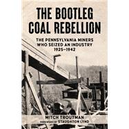The Bootleg Coal Rebellion by Mitch Troutman, 9781629639338