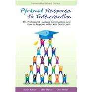 Pyramid Response to Intervention : RTI, Professional Learning Communities, and How to Respond When Kids Don't Learn by Buffum, Austin, 9781934009338