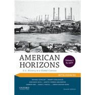 American Horizons U.S. History in a Global Context, Volume I: To 1877, with Sources by Schaller, Michael; Schulzinger, Robert; Bezis-Selfa, John; Greenwood, Janette Thomas; Kirk, Andrew; Purcell, Sarah J.; Sheehan-Dean, Aaron, 9780199389339