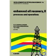 Enhanced Oil Recovery, II: Processes and Operations by Donaldson, Erle C.; Chilingarian, G. V.; Yen, Teh Fu, 9780444429339