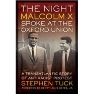 The Night Malcolm X Spoke at the Oxford Union by Tuck, Stephen; Gates, Henry Louis, 9780520279339