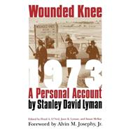 Wounded Knee 1973 by Lyman, Stanley David; O'Neil, Floyd A.; McKay, Susan; Lyman, June K.; Josephy, Alvin M., Jr., 9780803279339