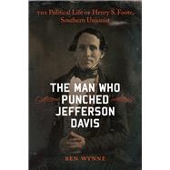 The Man Who Punched Jefferson Davis by Wynne, Ben, 9780807169339