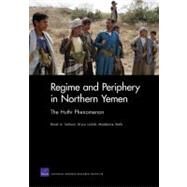 Regime and Periphery in Northern Yemen: The Huthi Phenomenon by Salmoni, Barak A.; Loidolt, Bryce; Wells, Madeleine, 9780833049339