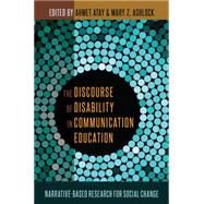 The Discourse of Disability in Communication Education by Atay, Ahmet; Ashlock, Mary Z., 9781433129339
