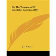 On the Treatment of Inevitable Abortion by Haynes, John R., 9781437019339