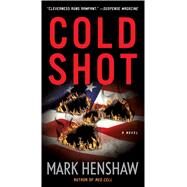 Cold Shot A Novel by Henshaw, Mark, 9781476799339