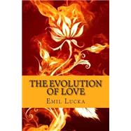 The Evolution of Love by Lucka, Emil, 9781502739339