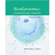 Biodynamic Craniosacral Therapy, Volume Three by Shea, Michael J., 9781556439339
