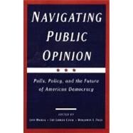 Navigating Public Opinion Polls, Policy, and the Future of American Democracy by Manza, Jeff; Cook, Fay Lomax; Page, Benjamin I., 9780195149340