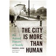 The City Is More Than Human by Brown, Frederick L.; Sutter, Paul S., 9780295999340