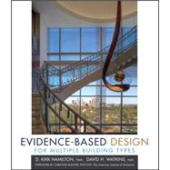 Evidence-Based Design for Multiple Building Types by Hamilton, D. Kirk; Watkins, David H., 9780470129340