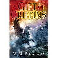 Gift of Griffins by Escalada, V. M., 9780756409340