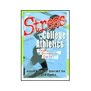 Stress in College Athletics: Causes, Consequences, Coping by Stevens; Robert E, 9780789009340