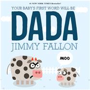 Your Baby's First Word Will Be Dada by Fallon, Jimmy; Ordez, Miguel, 9781250009340