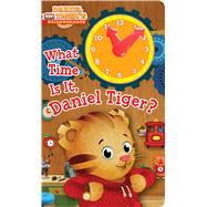 What Time Is It, Daniel Tiger? by Testa, Maggie; Fruchter, Jason, 9781481469340