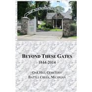 Beyond These Gates by Oak Hill Cemetery; Jackson, James N., 9781515359340