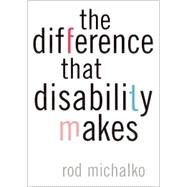 The Difference That Disability Makes by Michalko, Rod, 9781566399340