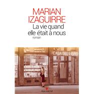 La Vie quand elle tait  nous by Marin Izaguirre, 9782226319340