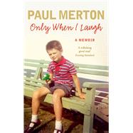 Only When I Laugh: My Autobiography by Merton, Paul, 9780091949341