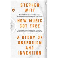 How Music Got Free by Witt, Stephen, 9780143109341