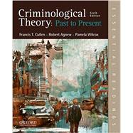 Criminological Theory: Past to Present Essential Readings by Cullen, Francis T.; Agnew, Robert; Wilcox, Pamela, 9780190639341