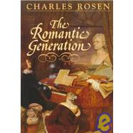 The Romantic Generation by Rosen, Charles, 9780674779341