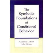 The Symbolic Foundations of Conditioned Behavior by Gallistel; Charles R., 9780805829341