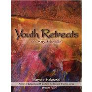 Youth Retreats for Any Schedule by Hakowski, Maryann, 9780884899341