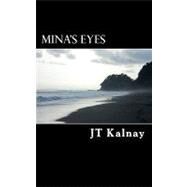 Mina's Eyes by Kalnay, J. T., 9781463569341
