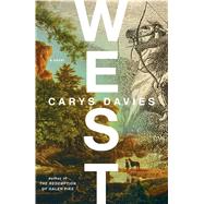 West by Davies, Carys, 9781501179341