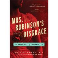 Mrs. Robinson's Disgrace The Private Diary of a Victorian Lady by Summerscale, Kate, 9781608199341