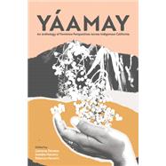 Yamay: An Anthology of Feminine Perspectives Across Indigenous California by Davalos, Camaray, 9781942279341