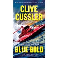 Blue Gold A Novel from the NUMA Files by Cussler, Clive, 9781982189341