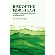 Rise of the North East The Path to Prosperity, Inclusion, and Sustainability by Research and Information System for Developing Countries (RIS), 9780192849342
