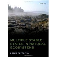Multiple Stable States in Natural Ecosystems by Petraitis, Peter, 9780199569342