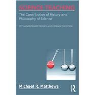 Science Teaching: The Contribution of History and Philosophy of Science, 20th Anniversary Revised and Expanded Edition by Matthews; Michael R., 9780415519342