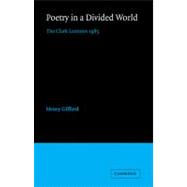 Poetry in a Divided World: The Clark Lectures 1985 by Henry Gifford, 9780521069342