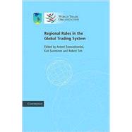 Regional Rules in the Global Trading System by Edited by Antoni Estevadeordal , Kati Suominen , Robert Teh, 9780521759342