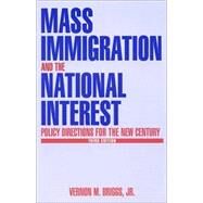 Mass Immigration and the National Interest: Policy Directions for the New Century by Briggs; Robert O, 9780765609342