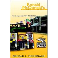 Ronald Mcdonald's Franchise Buyers Guide: How to Buy a Fast Food Franchise by McDonald, Ronald L., 9781413439342