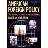 American Foreign Policy: The Dynamics of Choice in the 21st Century by Jentleson, Bruce W., 9780393979343