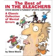 The Best of In the Bleachers A Classic Collection of Mental Errors by Moore, Steve, 9780446679343