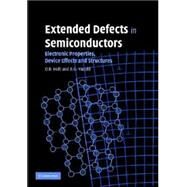 Extended Defects in Semiconductors: Electronic Properties, Device Effects and Structures by D. B. Holt , B. G. Yacobi, 9780521819343
