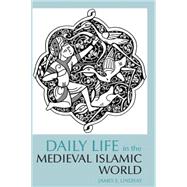 Daily Life in the Medieval Islamic World by Lindsay, James E., 9780872209343