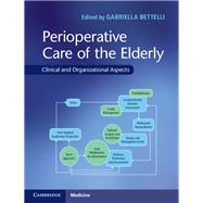 Perioperative Care of the Elderly by Bettelli, Gabriella, M.D., 9781107139343