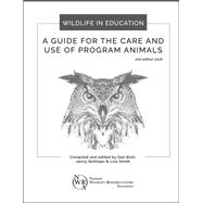 Wildlife in Education: A Guide for the Care and Use of Program Animals by Gail Buhl, 9781931439343