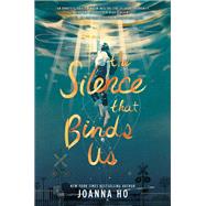 The Silence that Binds Us by Joanna Ho, 9780063059344